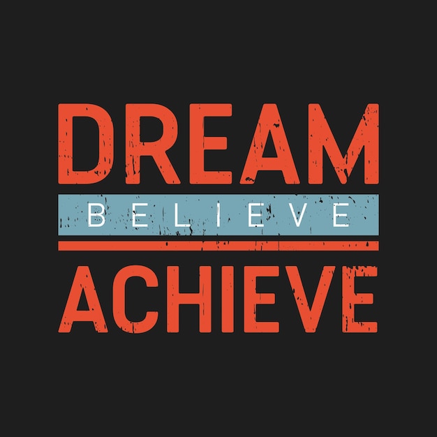 Dream believe achieve typography graphic tshirt print Ready premium vector