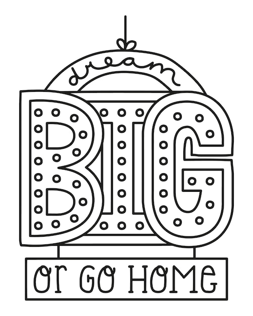 Dream big or go home handlettering quote vector illustration