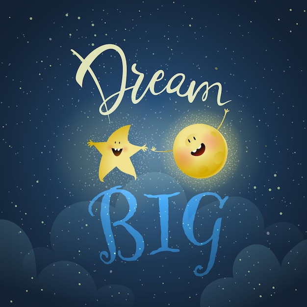 Dream Big inspiration quote for kids with moon and star cute characters Motivation slogan lettering for inspiration Dream Big poster with stars and moon in sky for children Vector design on black