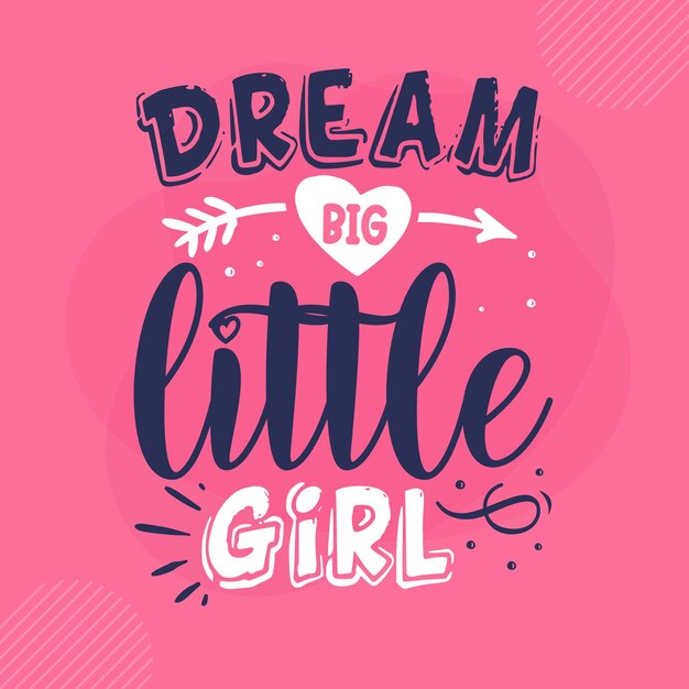 Dream big little girl Lettering Premium Vector Design