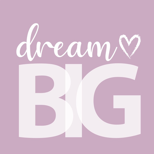 Dream Big Typo print design