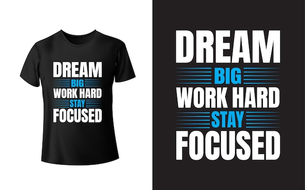 Dream big work hard stay focused Motivational TShirt Design