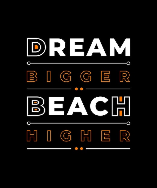 DREAM BIGGER BEACH HIGHER Motivational Quotes lettering poster and t shirt design