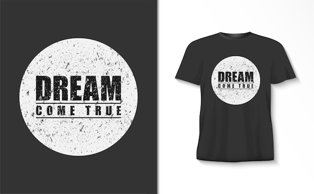 Dream come true typography tshirt