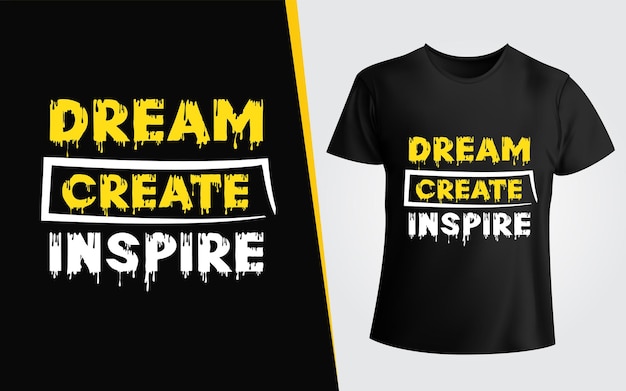 Dream Create Inspire Typography Motivational T-shirt Design