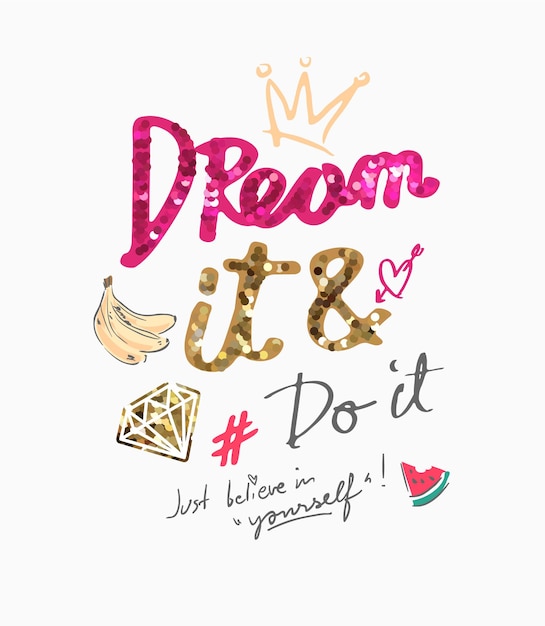 dream it and do it slogan with colorful sequins and cute icons for girl's fashion print