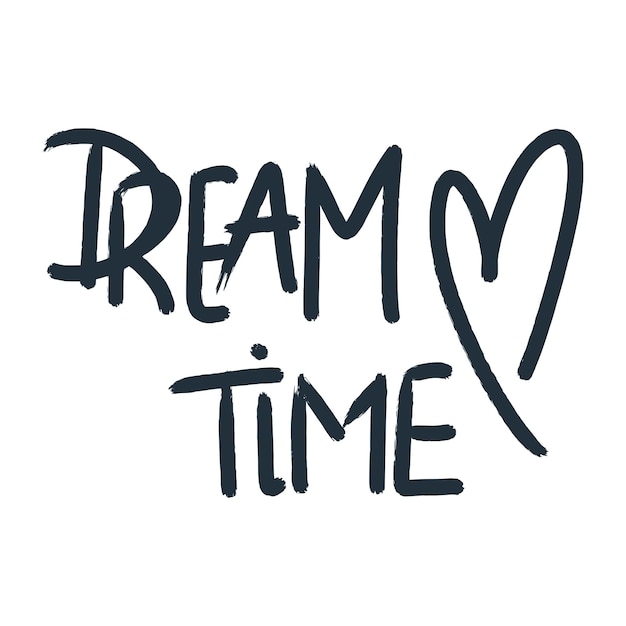 Dream time lettering urban graffiti street style Handwritten inscription in black ink on white