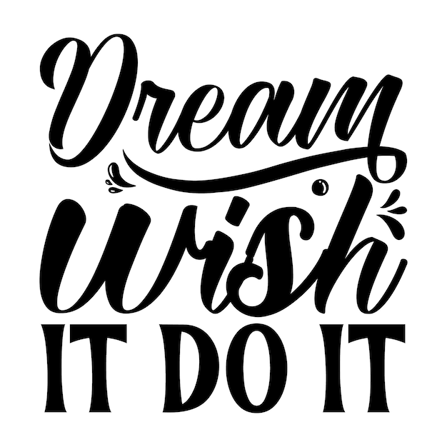 Dream wish it do it Premium Vector Design