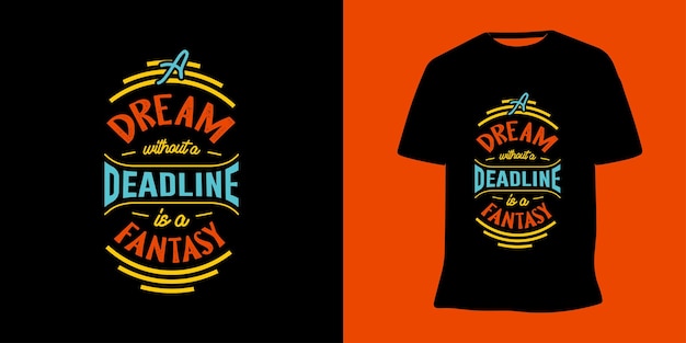 A dream without a deadline is a fantasy motivational t-shirt design vector