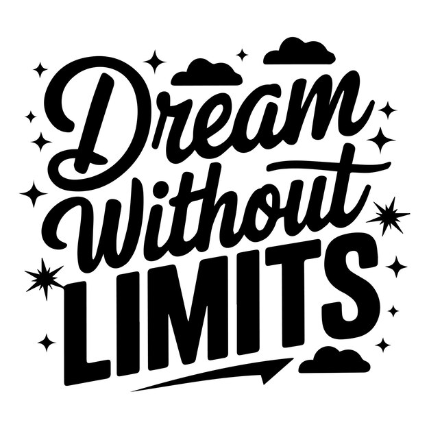 Vector dream without limits a typography t shirt design image