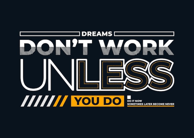 Dream don't work unless you do motivational quotes typography abstract design vector illustration