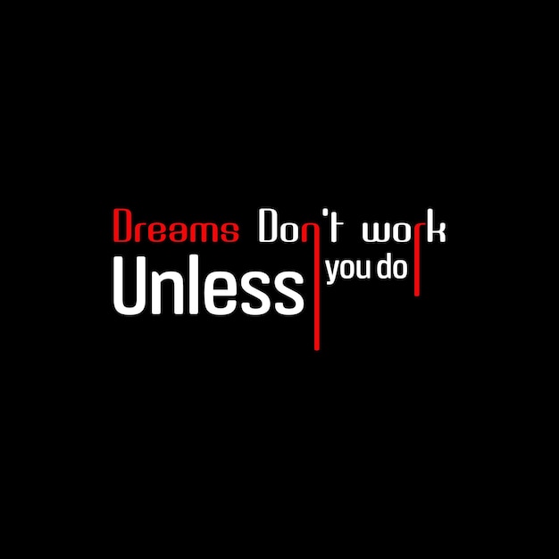 Dreams Don039t work Unless you do motivational vector t shirt design