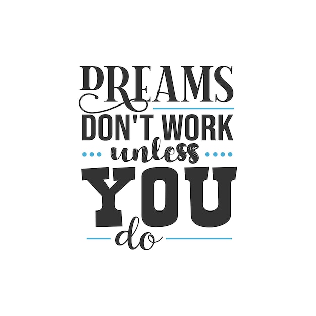 Dreams Don't Work Unless You do, Inspirational Quotes Design