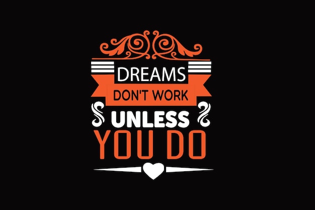 dreams don't work unless you do typography