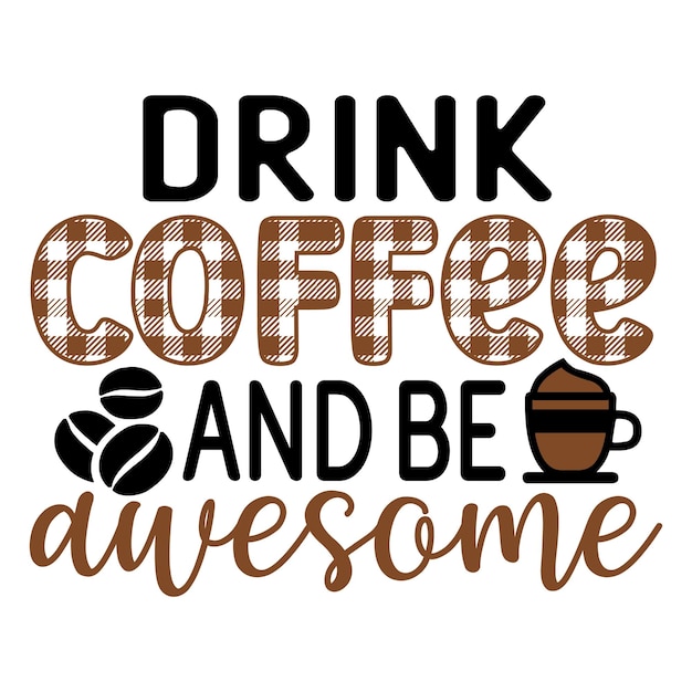 Drink coffee and be awesome SVG