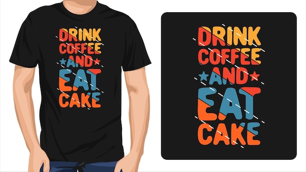 drink coffee and eat cake t shirt design
