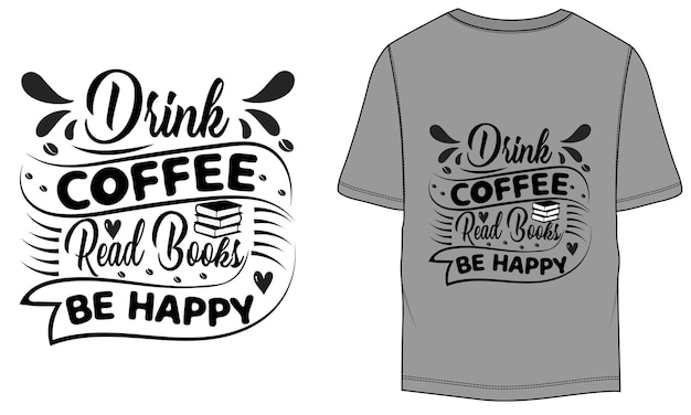 Drink coffee read books be happy typography tshirt design template