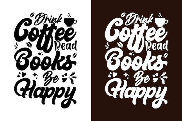 Drink Coffee Read Books Be Happy