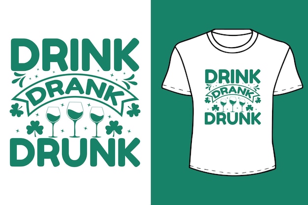 Drink Drank Drunk St Patricks day quote Typography t shirt design