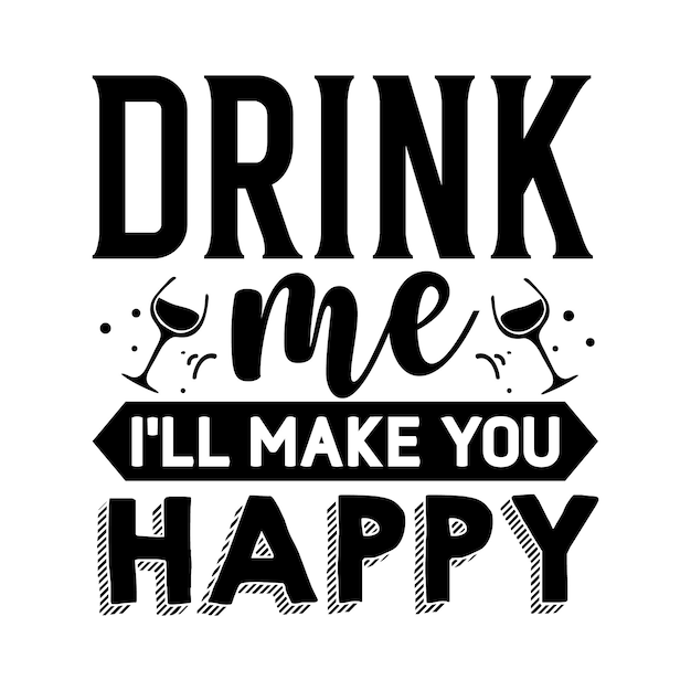 Drink me Ill make you happy Lettering Premium Vector Design