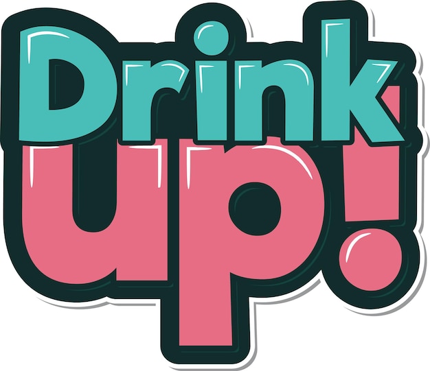 Drink Up Lettering Vector Design