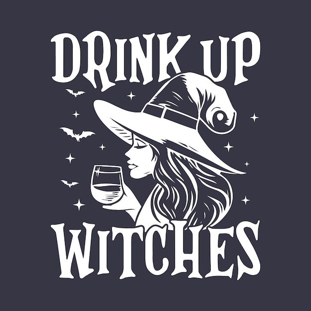 Vector drink up witches halloween quotes t shirt design poster vector graphic