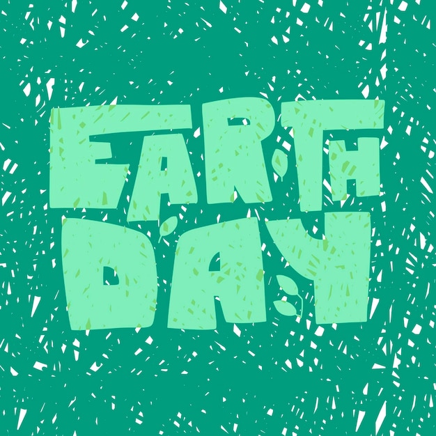 Earth day lettering Vector illustration design Lettering typography poster