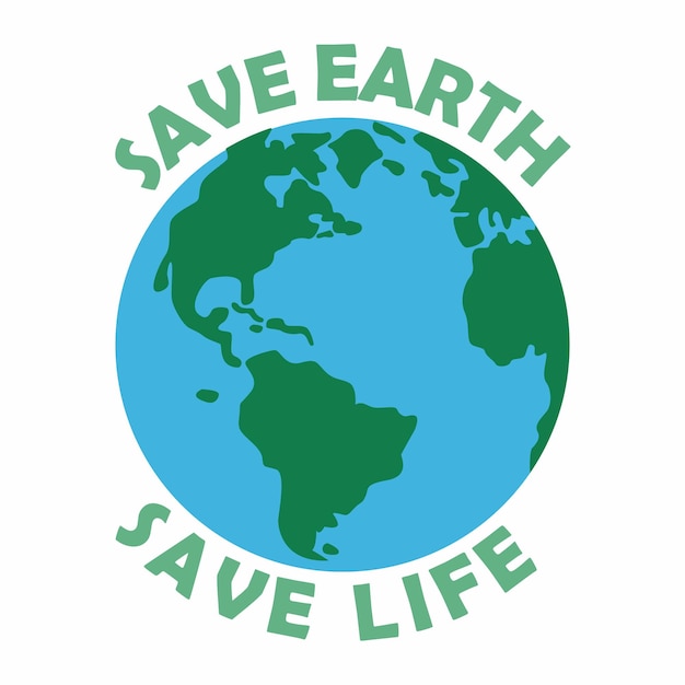 Earth Day. Save Earth Save Life. World Environment Day concept. vector illustration.