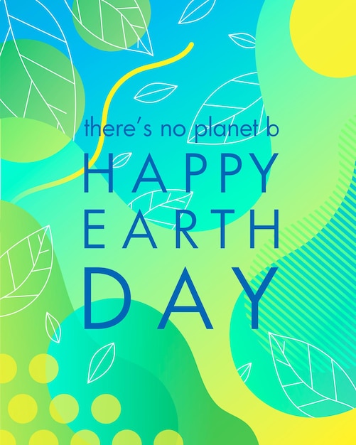 Earth Day typography design.Bright gradient background,liquid shapes,tiny leaves and geometric elements.Earth Day concept perfect for prints, flyers,banners design and more.Eco concept.