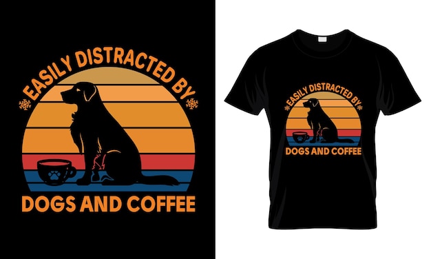 Easily distracted by dogs and coffee t shirt design