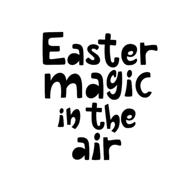 Easter magic in the air handdrawn lettering isolated on white Vector illustration