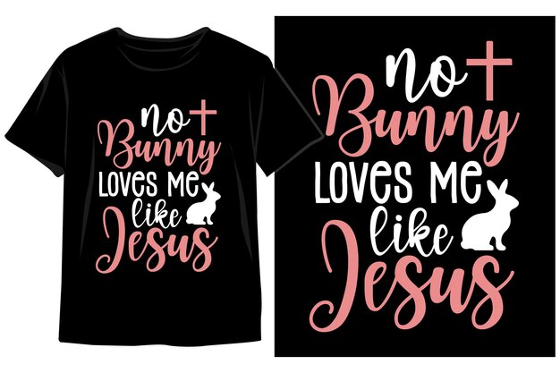 Easter shirts that say no bunny loves me like jesus