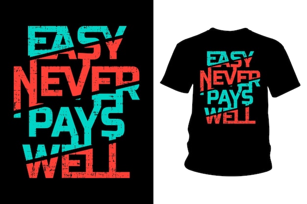 Easy never pays well slogan t shirt typography design