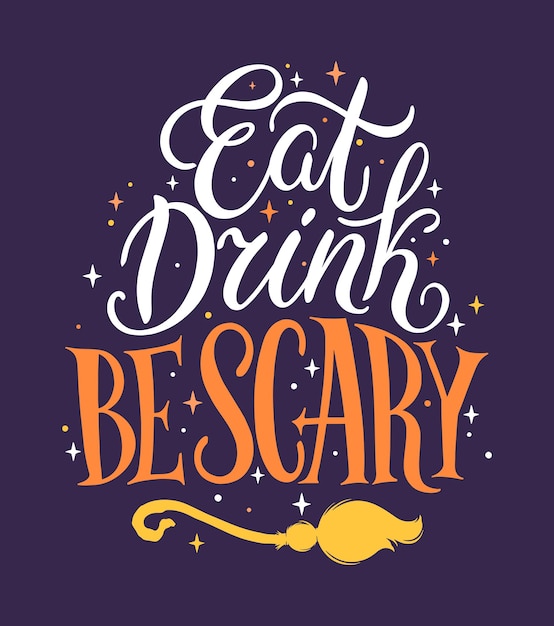 Eat drink be scary Halloween lettering