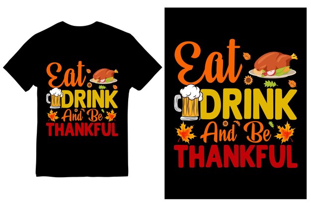 Vector eat drink and be thankful thanks giving's t shirt design