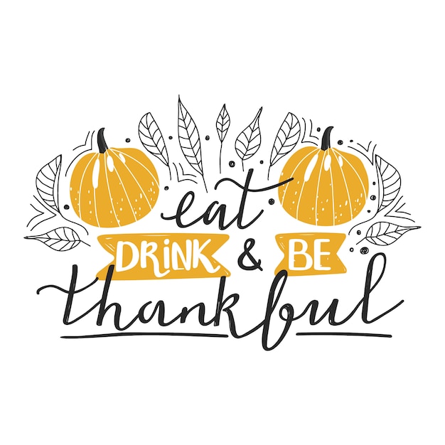 Vector eat, drink and be thankful. typography composition for thanksgiving day.