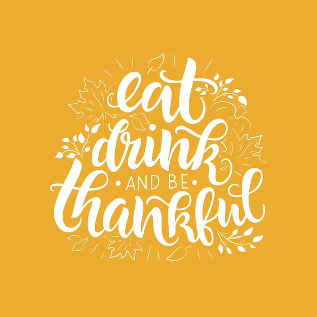 Eat drink and be thankful vector lettering quote Thanksgiving day typography