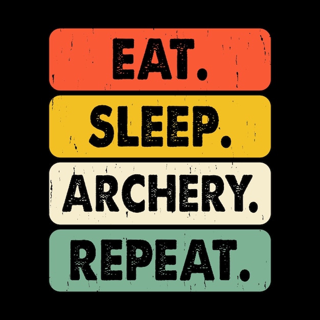 Eat Sleep Archery Repeat Funny Archer Bowman Hunting Lover Retro Vintage Archery Tshirt Design