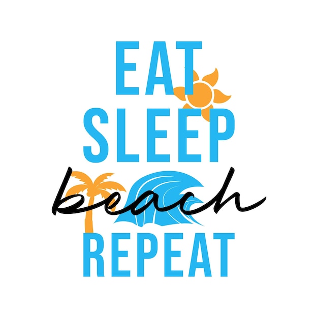 Eat sleep beach repeat lettering typography illustration