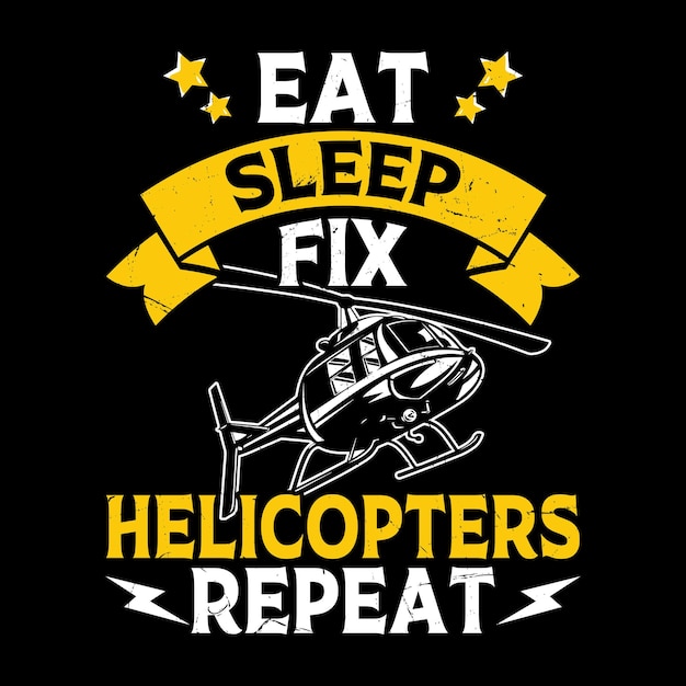 Eat Sleep Fix Helicopters Repeat Funny Flying Helicopter Vintage Pilot Helicopter Tshirt Design