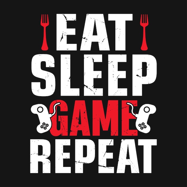 Eat sleep game repeat  typographic gaming tshirt design for game lovers