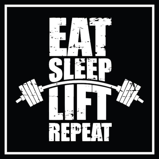 Eat sleep lift repeat