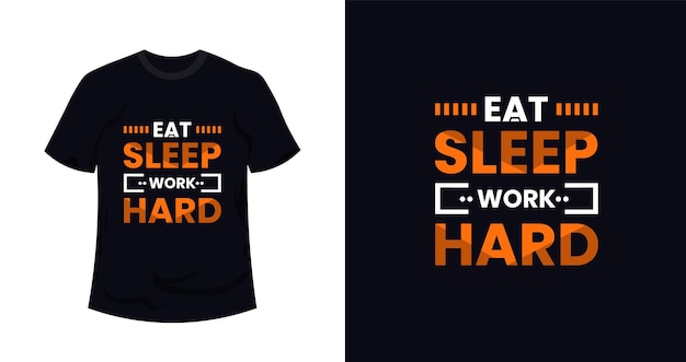 Eat sleep work hard motivation typography tshirt design