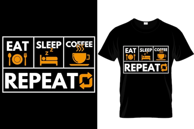 Eat sleepcoffee repeat Best trendy coffee lover tshirt design