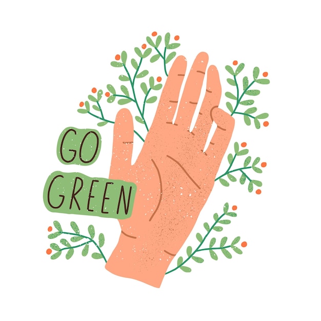 Eco sticker with Go Green inscription and human palm with plants isolated on white background. Concept of eco-friendly lifestyle. Hand-drawn colored flat textured vector illustration.