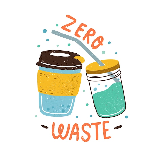 Eco sticker with Zero Waste inscription and eco-friendly reusable coffee cup and glass jar with metal straw. Colored flat textured vector illustration isolated on white background.