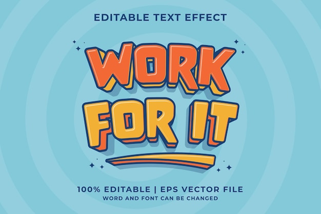 Editable text effect Work For It 3d Cartoon template style premium vector