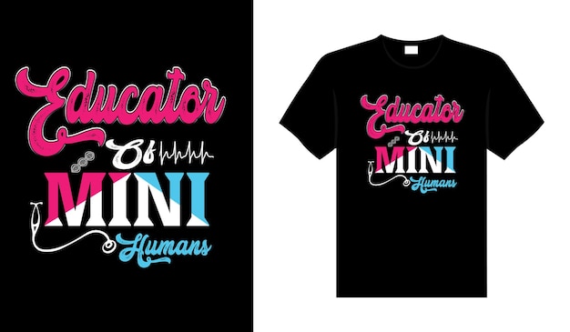 Educator of mini humans Nurse Tshirt design typography lettering merchandise design