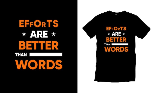 Efforts are better than words modern typography inspirational quotes t shirt design