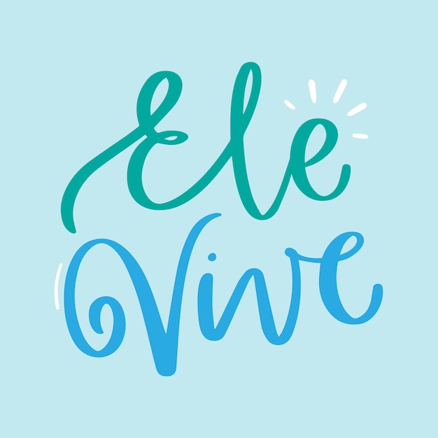 Ele vive. He lives in brazilian portuguese. Modern hand Lettering. vector.